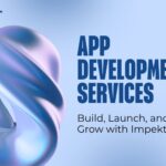 App Development Services: Build, Launch, and Grow with Impekt